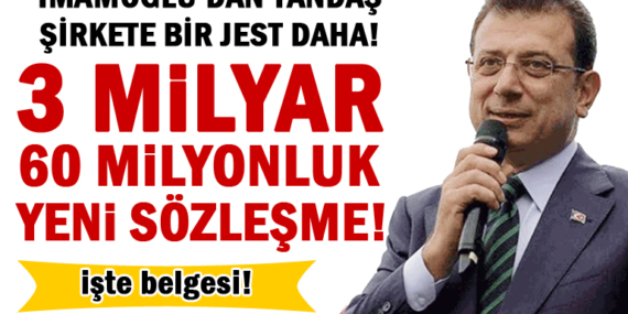 İmamoğlu’dan iktidara yakın “o” şirkete 3 milyarlık bir iş daha!