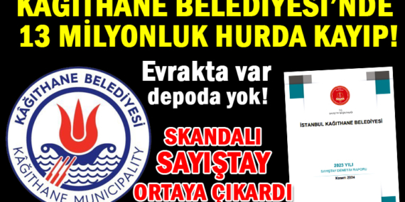 Kağıthane Belediyesi’nde 13 milyonluk hurda kayıp!