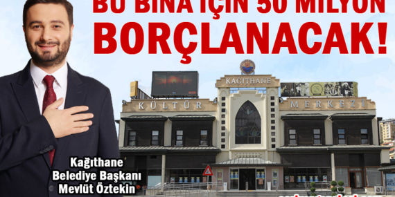 Kağıthane Belediyesi, 50 milyon lira borç, 20 milyon lira hibe alacak!