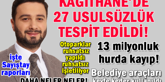 Sayıştay, Kağıthane Belediyesi’nde 27 usulsüzlük tespit etti! İşte rapora giren usulsüzlükler!
