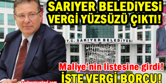 Sarıyer Belediyesi vergi yüzsüzleri listesine girdi! İşte “o” borç!