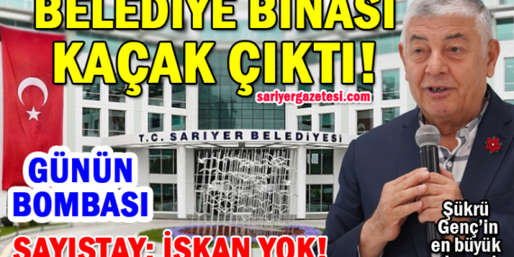 Sarıyer Belediyesi Ana Hizmet Binası kaçak çıktı! Sayıştay: BİNA İSKANSIZ!