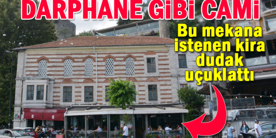 Vakıflar Bölge Müdürlüğü; Rumelihisarı’ndaki Tarihi Hacı Kemalettin Camii altındaki mekanı dudak uçuklatan bir bedelle kiraya çıkardı!