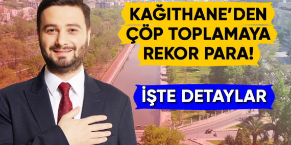 Kağıthane Belediyesi’nden çöp toplamaya rekor para!