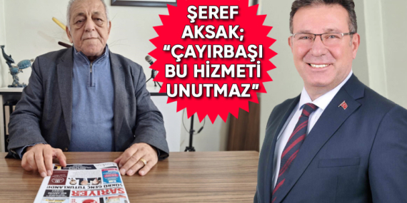 Şeref Aksak’tan Oktay Aksu’ya; “Çayırbaşı bu hizmeti unutmayacak”