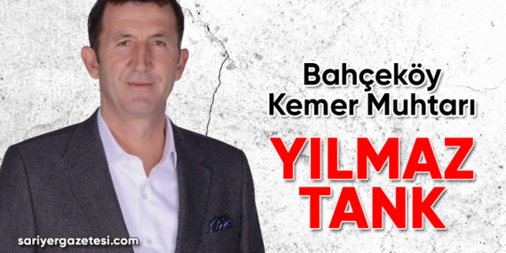 Bahçeköy Kemer Mahallesi’nin yeni muhtarı Yılmaz Tank seçildi!