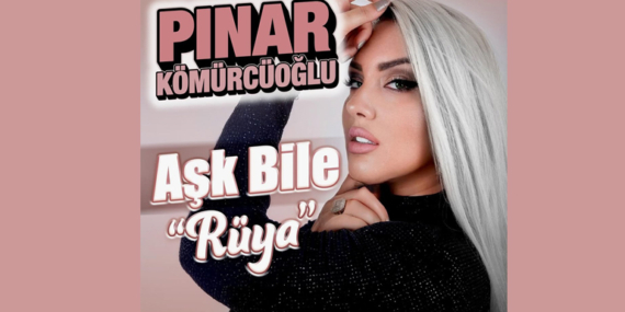 Pınar Kömürcüoğlu’ndan “Aşk Bile” yorumu
