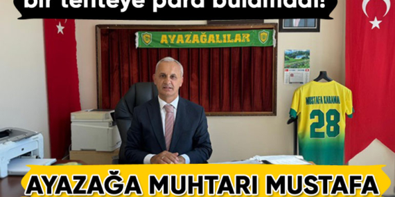 Ayazağa Muhtarı Mustafa Karaman’dan “tente” tepkisi!