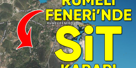 Rumeli Feneri’nde SİT kararı!