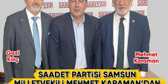 Saadet Partisi Samsun Milletvekili Mehmet Karaman’dan Sarıyer Gazetesi’ne ziyaret!