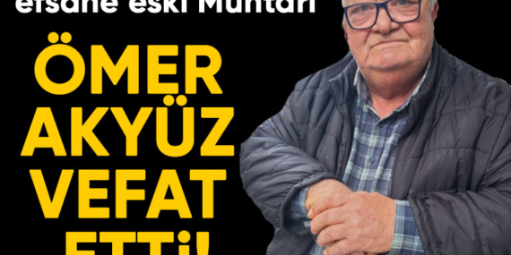 Sarıyer Merkez’in 20 yıllık eski muhtarı Ömer Ahmet Akyüz vefat etti!