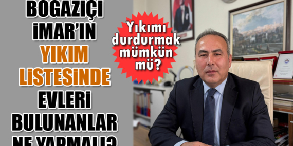 Boğaziçi İmar’ın yıkım listesinde binaları olanlar ne yapmalı?